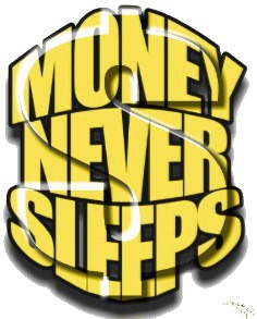 Money Never Sleeps
