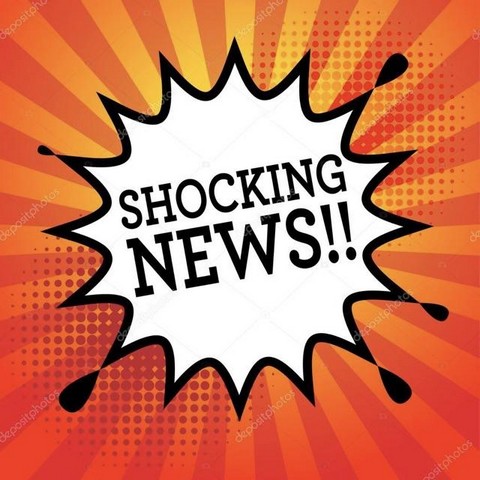 Shocking news
