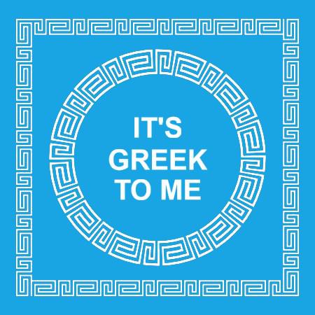 It's greek to me